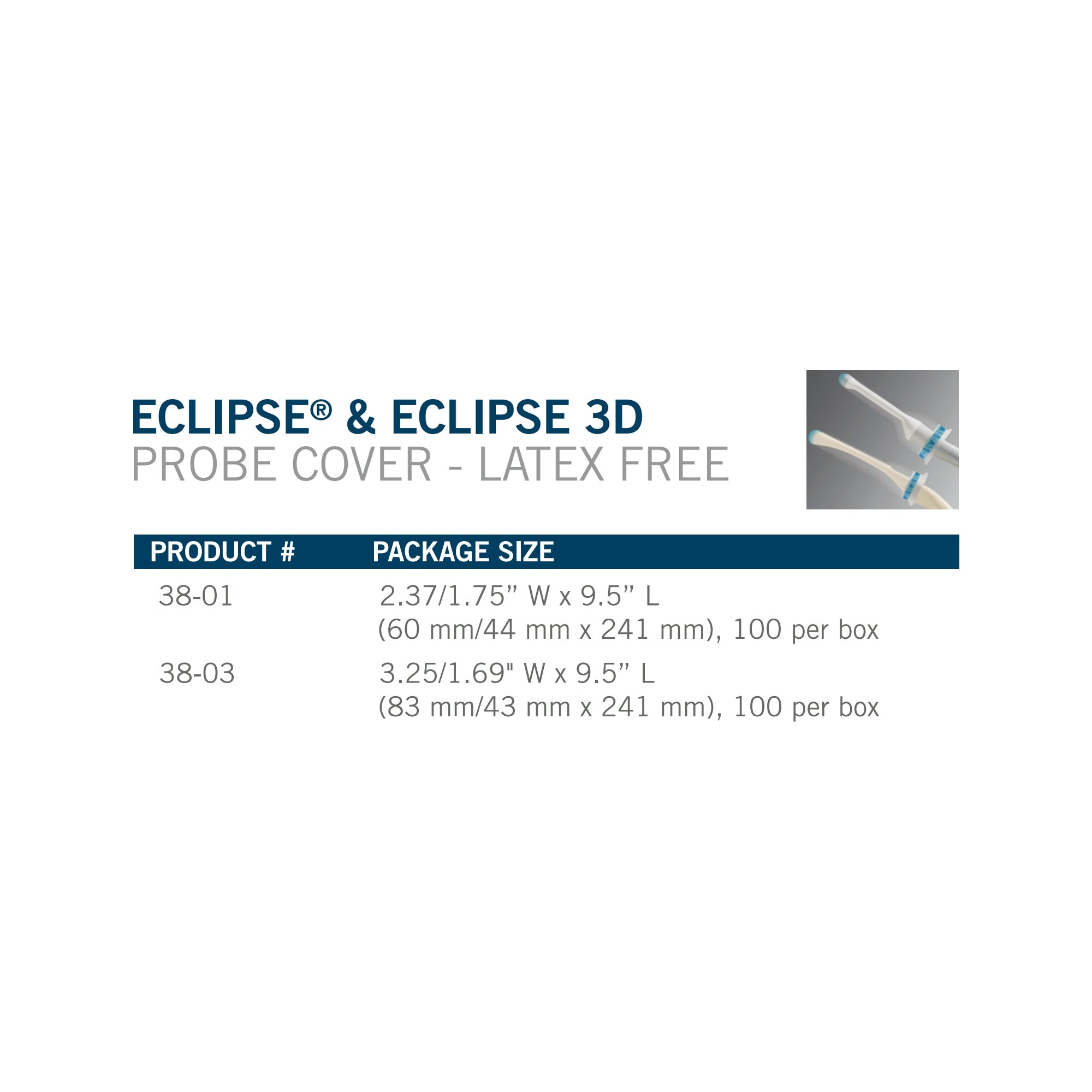 3D Ultrasound Probe Cover Eclipse 3-1/4 Inch tempered to 1-7/10 X 9-1/2 Inch Polyisoprene NonSterile Tapered, Packaging Type- Box
