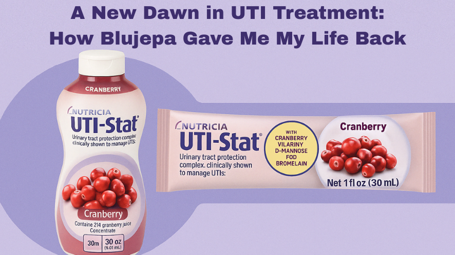 A New Dawn in UTI Treatment: How Blujepa Gave Me My Life Back