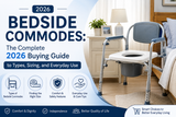Bedside Commodes: The Complete 2026 Buying Guide to Types, Sizing, and Everyday Use