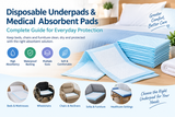 Disposable Underpads and Medical Absorbent Pads: A Complete Guide for Everyday Protection