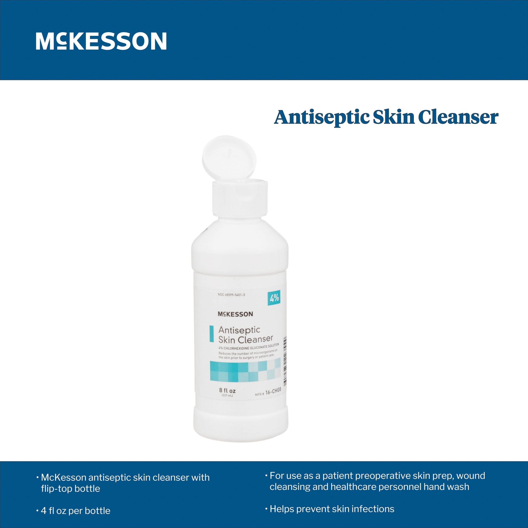 Antiseptic Skin Cleanser McKesson 8 oz. Flip-Top Bottle 4% Strength CHG (Chlorhexidine Gluconate) / Isopropyl Alcohol NonSterile