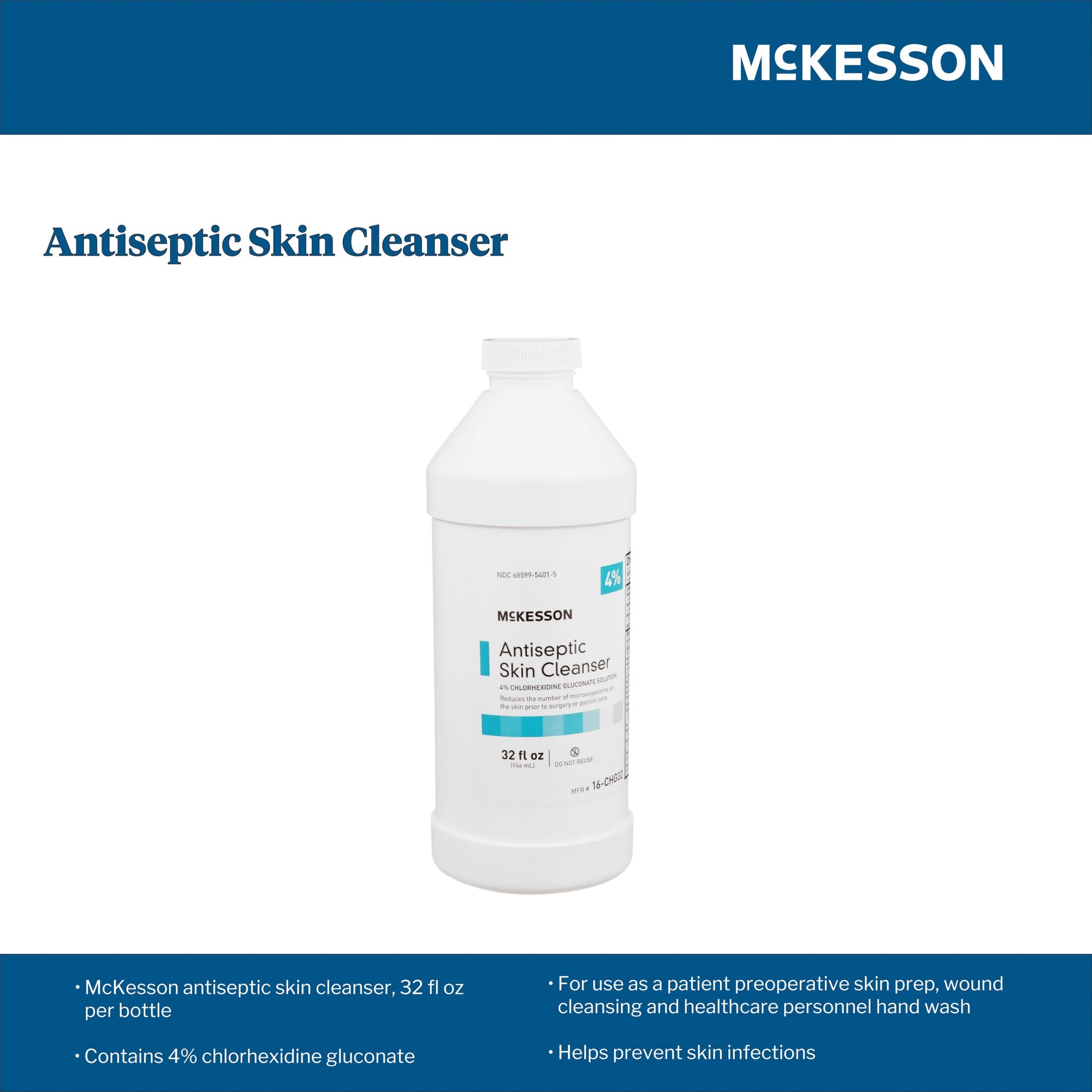 Antiseptic Skin Cleanser McKesson 32 oz. Bottle 4% Strength CHG (Chlorhexidine Gluconate) / Isopropyl Alcohol NonSterile