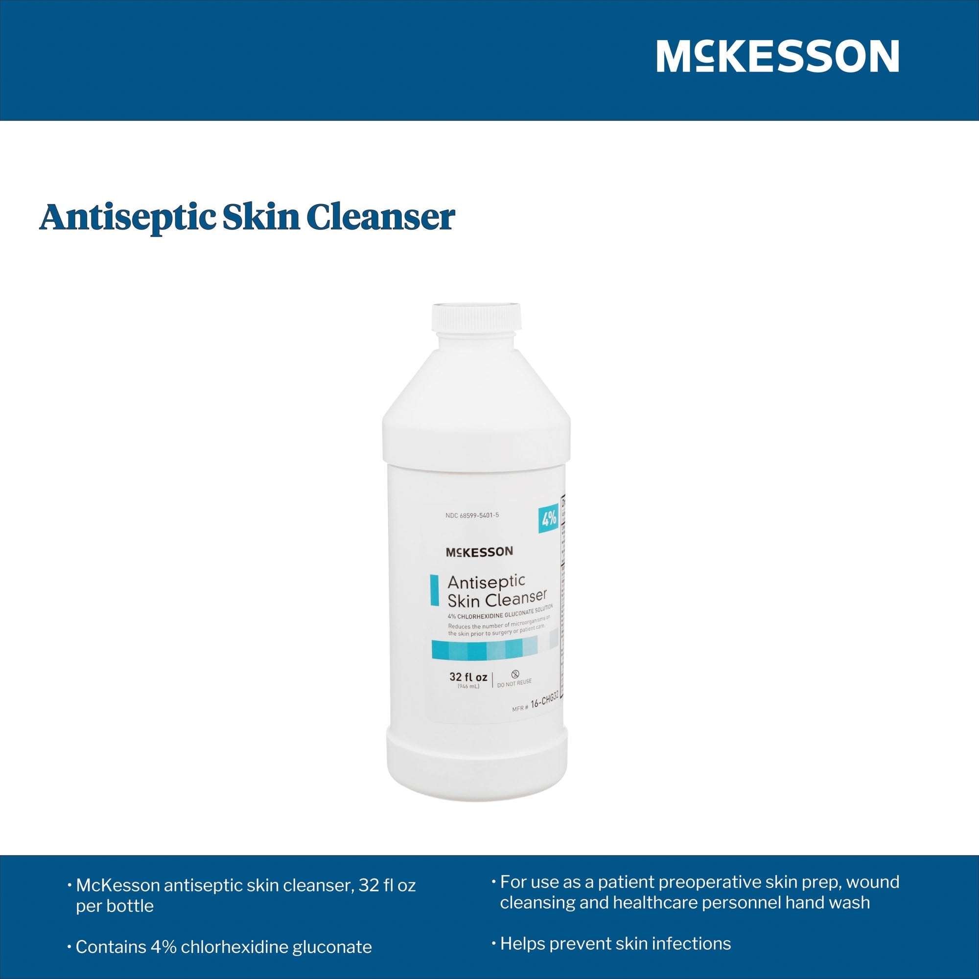 Antiseptic Skin Cleanser McKesson 32 oz. Bottle 4% Strength CHG (Chlorhexidine Gluconate) / Isopropyl Alcohol NonSterile